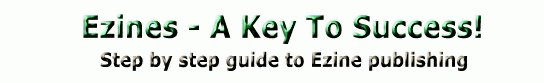 Ezines - A Key To Success!